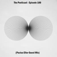 The Poeticast - Episode 100 (Pacius Elter Guest Mix)