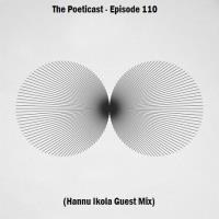 The Poeticast - Episode 110 (Hannu Ikola Guest Mix)