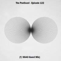The Poeticast - Episode 122 (Y/6543 Guest Mix)