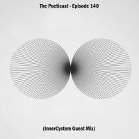 The Poeticast - Episode 140 (InnerCystem Guest Mix)