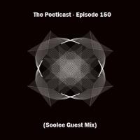 The Poeticast - Episode 150 (Soolee Guest Mix)