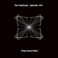 The Poeticast - Episode 153 (Peja Guest Mix)