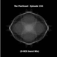 The Poeticast - Episode 155 (D-REX Guest Mix)