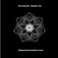The Poeticast - Episode 156 (Thepoeticast.nucastle.co.uk)