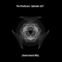The Poeticast - Episode 157 (Iketa Guest Mix)