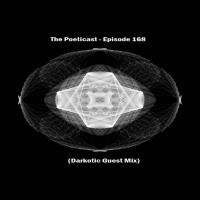The Poeticast - Episode 168 (Darkotic Guest Mix)