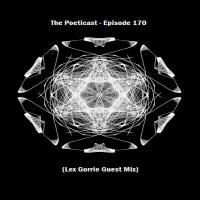The Poeticast - Episode 170 (Lex Gorrie Guest Mix)