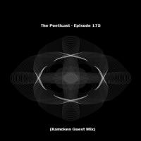 The Poeticast - Episode 175 (Kamcken Guest Mix)