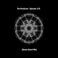 The Poeticast - Episode 176 (Raven Guest Mix)
