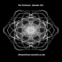 The Poeticast - Episode 181 (Thepoeticast.Nucastle.Co.Uk)