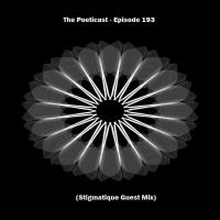 The Poeticast - Episode 193 (Stigmatique Guest Mix)