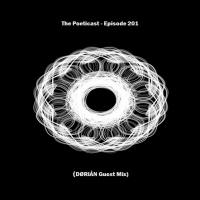 The Poeticast - Episode 201 (DØRIÅN Guest Mix)